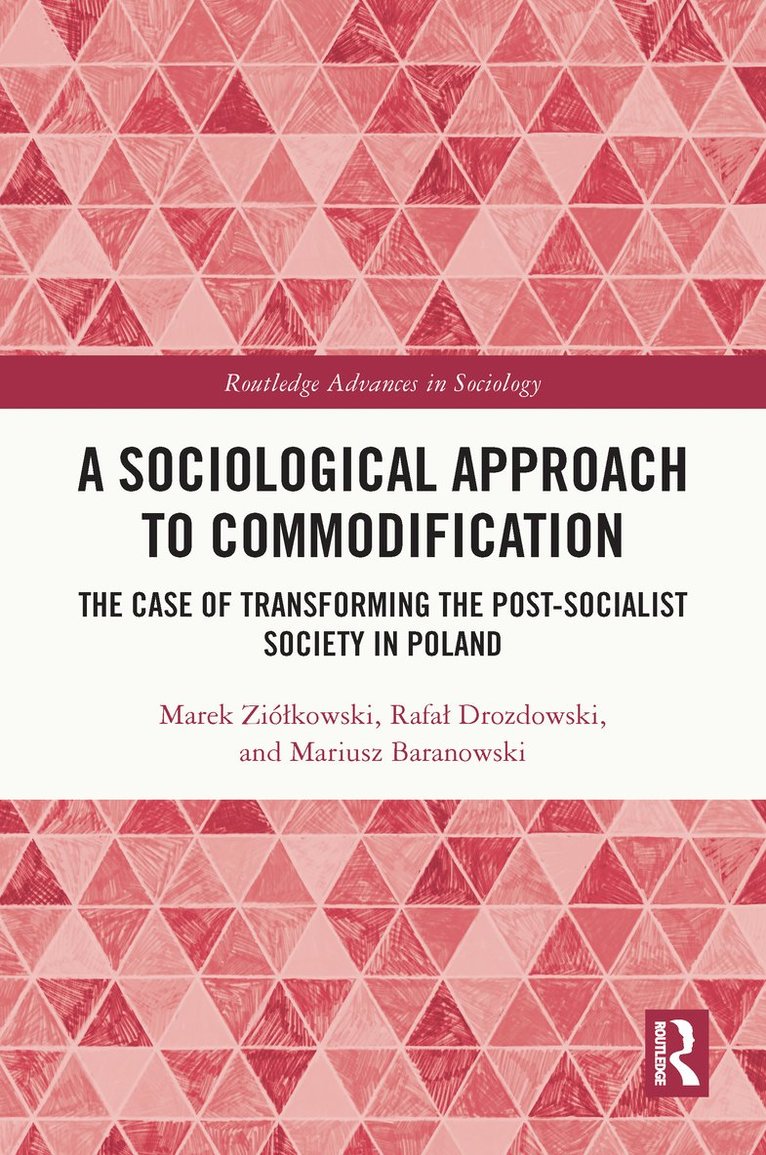 Marek Ziółkowski, Rafał Drozdowski, Mariusz Baranowski, Marek Ziolkowski, Rafal Drozdowski, Marek Ziólkowski, Marek Zió¿kowski, Rafa¿ Drozdowski - Sociological Approach to Commodification, Inbunden