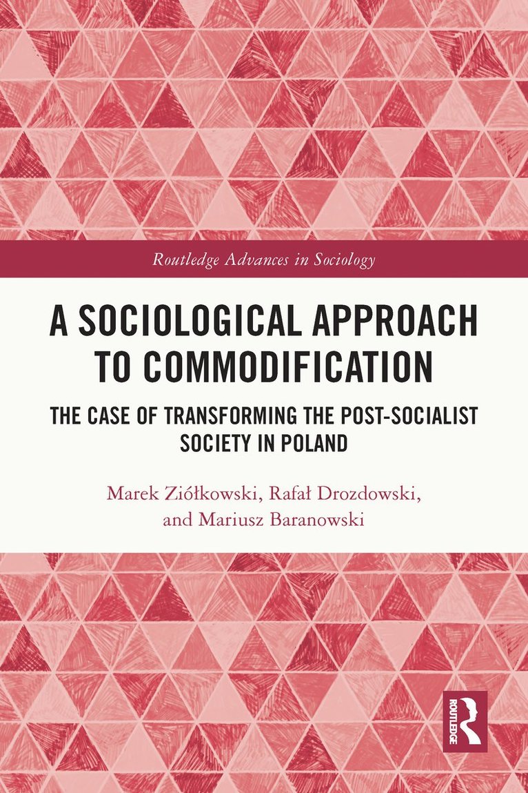 Marek Ziółkowski, Rafał Drozdowski, Mariusz Baranowski, Marek Ziolkowski, Rafal Drozdowski, Marek Ziólkowski, Marek Zió¿kowski, Rafa¿ Drozdowski - Sociological Approach to Commodification, Häftad
