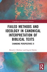 bokomslag Failed Methods and Ideology in Canonical Interpretation of Biblical Texts