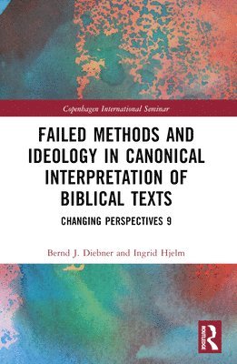 Failed Methods and Ideology in Canonical Interpretation of Biblical Texts 1