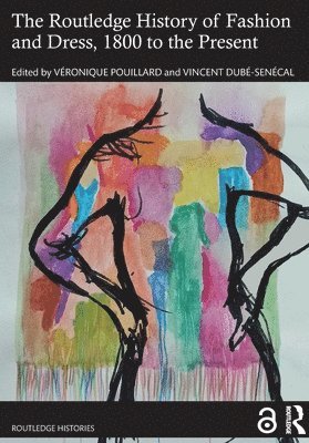 Veronique Pouillard, Vincent Dubé-Senécal - Routledge History of Fashion and Dress, 1800 to the Present, Häftad