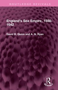 bokomslag England's Sea Empire, 1550-1642