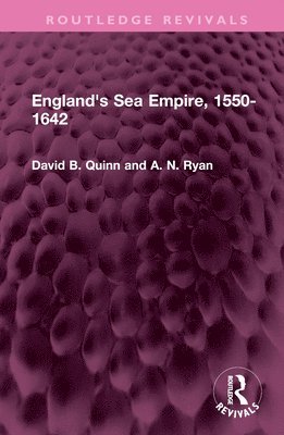 David B. Quinn, A N Ryan, A. N. Ryan - England's Sea Empire, 1550-1642, Inbunden