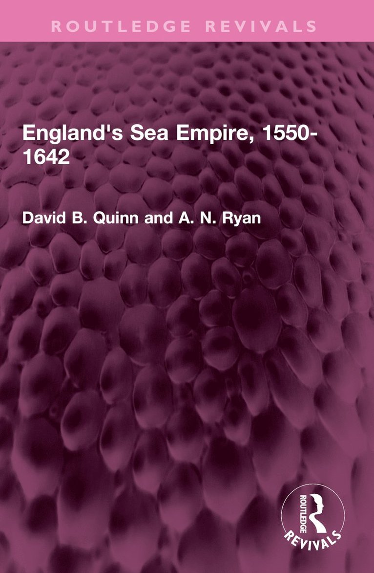 David B. Quinn, A N Ryan, A. N. Ryan - England's Sea Empire, 1550-1642, Häftad