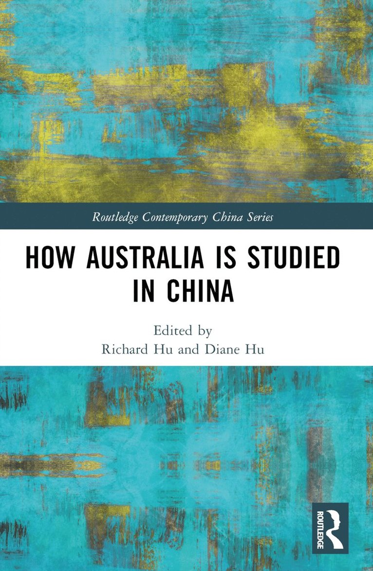 Richard Hu, Diane Hu, Australia) Hu, Richard (University of Canberra, Australia) Hu, Diane (University of Melbourne - How Australia is Studied in China, Häftad