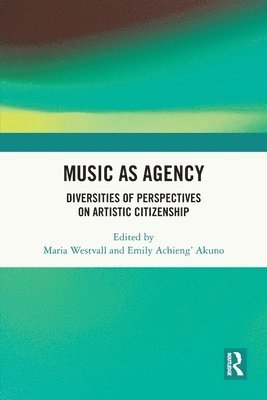 Maria Westvall, Emily Achieng’ Akuno - Music as Agency, Häftad