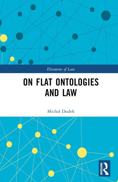 Michał Dudek - On Flat Ontologies and Law, Inbunden