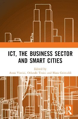 Anna Visvizi, Orlando Troisi, Mara Grimaldi - ICT, the Business Sector and Smart Cities, Inbunden