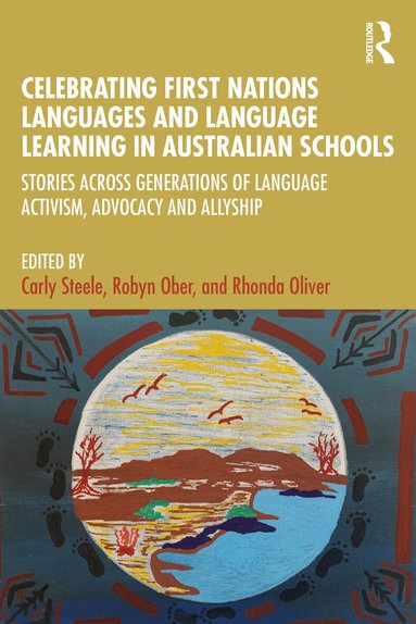 Carly Steele, Robyn Ober, Rhonda Oliver - Celebrating First Nations Languages and Language Learning in Australian Schools, Häftad