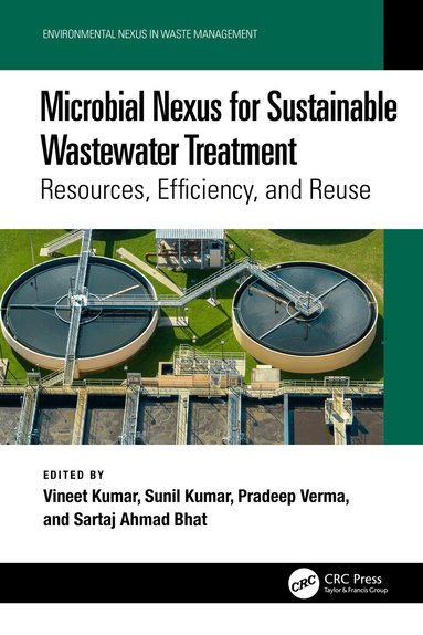 Vineet Kumar, Sunil Kumar, Pradeep Verma, Sartaj Ahmad Bhat - Microbial Nexus for Sustainable Wastewater Treatment, Häftad