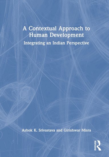 Ashok K. Srivastava, Girishwar Misra - Contextual Approach to Human Development, Inbunden