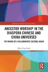 bokomslag Ancestor Worship in the Diaspora Chinese and China Universes