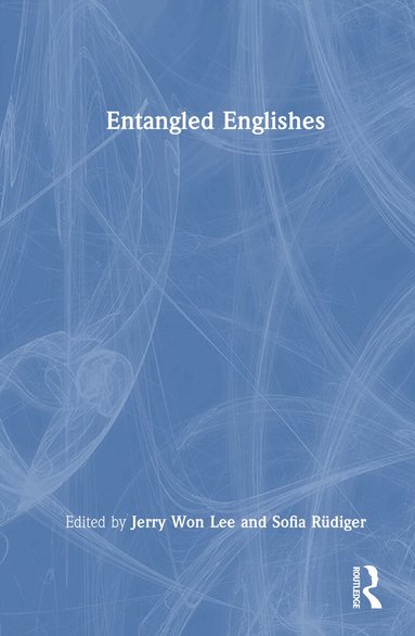 Jerry Won Lee, Sofia Rüdiger - Entangled Englishes, Inbunden