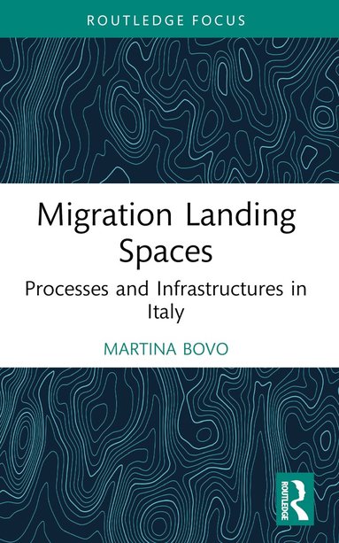 Martina Bovo - Migration Landing Spaces, Häftad