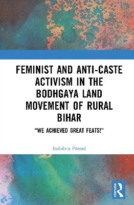 Feminist and Anti-caste Activism in the Bodhgaya Land Movement of Rural Bihar 1