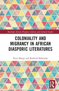 bokomslag Coloniality and Migrancy in African Diasporic Literatures