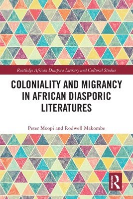 Coloniality and Migrancy in African Diasporic Literatures 1