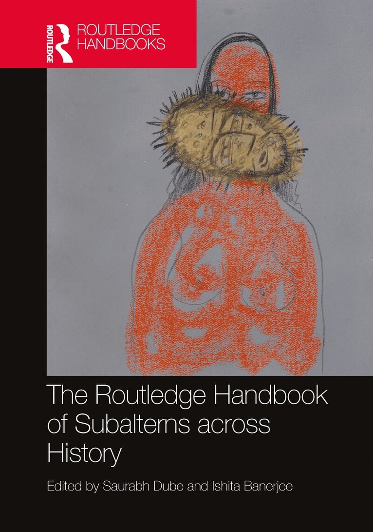 Saurabh Dube, Ishita Banerjee - Routledge Handbook of Subalterns across History, Häftad