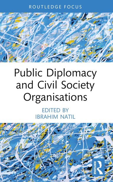 Ibrahim Natil - Public Diplomacy and Civil Society Organisations, Häftad