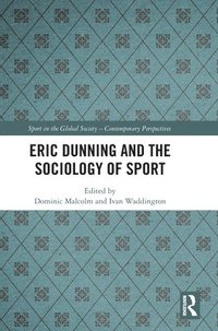 bokomslag Eric Dunning and the Sociology of Sport