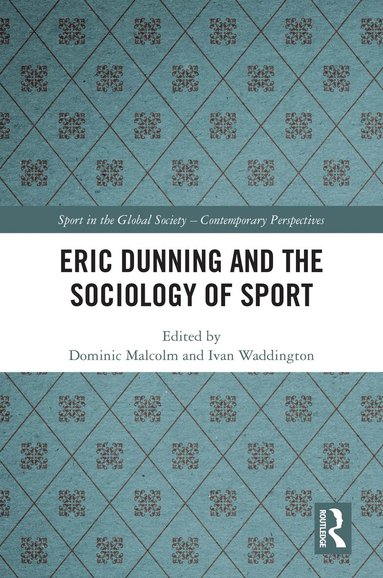 Dominic Malcolm, Ivan Waddington - Eric Dunning and the Sociology of Sport, Inbunden