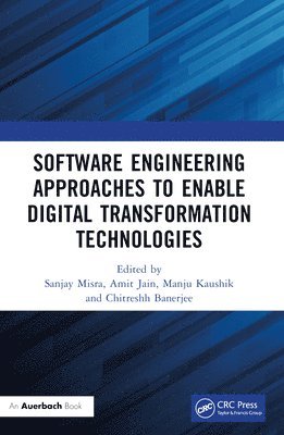 Sanjay Misra, Amit Jain, Manju Kaushik, Chitresh Banerjee - Software Engineering Approaches to Enable Digital Transformation Technologies, Häftad