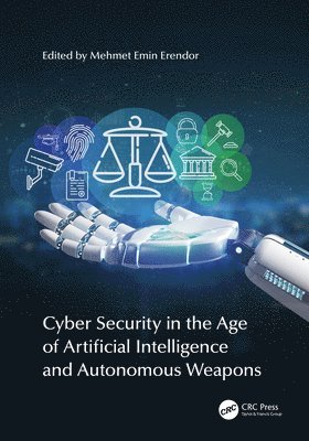 bokomslag Cyber Security in the Age of Artificial Intelligence and Autonomous Weapons