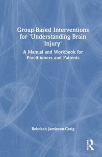 bokomslag Group-Based Interventions for 'Understanding Brain Injury'