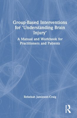 Group-Based Interventions for 'Understanding Brain Injury' 1