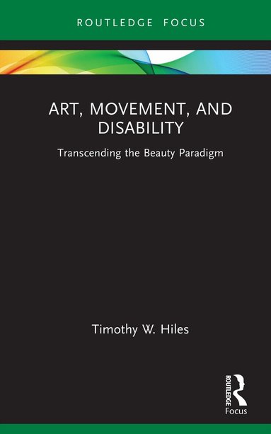 Timothy W. Hiles - Art, Movement, and Disability, Inbunden