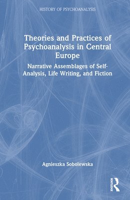 Theories and Practices of Psychoanalysis in Central Europe 1