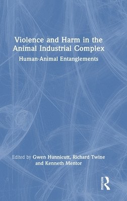 bokomslag Violence and Harm in the Animal Industrial Complex