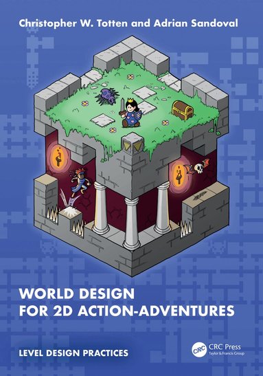 Christopher W. Totten, Adrian Sandoval - World Design for 2D Action-Adventures, Häftad