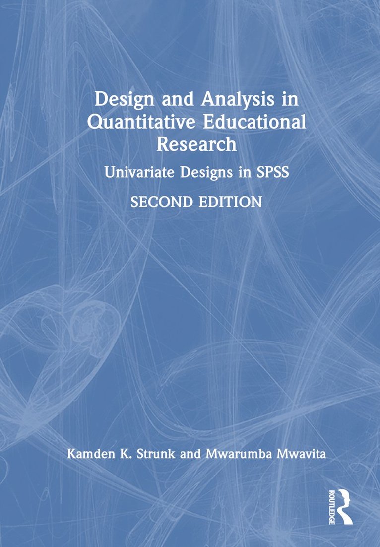 Kamden K. Strunk, Mwarumba Mwavita, USA) Strunk, Kamden K. (Auburn University, USA) Mwavita, Mwarumba (Oklahoma State University - Design and Analysis in Quantitative Educational Research, Inbunden