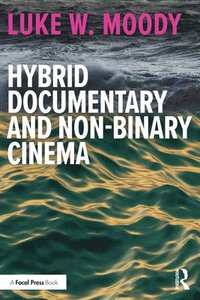 bokomslag Hybrid Documentary and Non-Binary Cinema