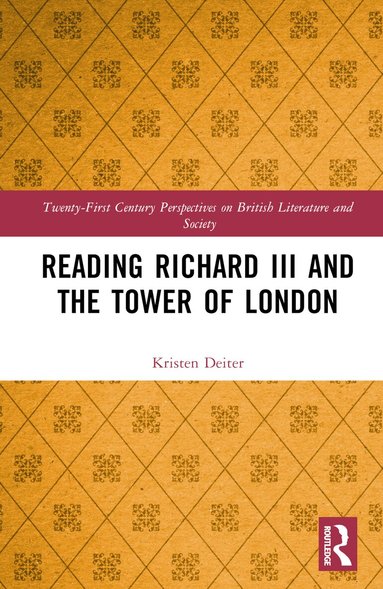 Kristen Deiter - Reading Richard III and the Tower of London, Inbunden