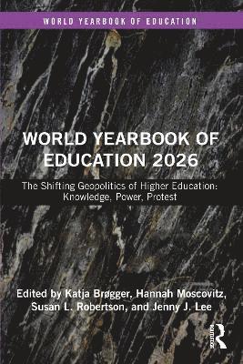 Katja Brøgger, Hannah Moscovitz, Susan L. Robertson, Jenny J. Lee, Denmark) Brøgger, Katja (Aarhus University, Denmark) Moscovitz, Hannah (Aarhus University, UK) Robertson, Susan L. (University of Manchester, USA) Lee, Jenny J. (University of Arizona - World Yearbook of Education 2026, Inbunden