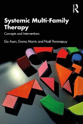 Eia Asen, Emma Morris, Noël Pommepuy, France) Pommepuy, Noel (Child and Adolescent Psychiatrist, Head of Child and Adolescent Department, Ville-Evrard Hospital, Neuilly-sur-Marne - Systemic Multi-Family Therapy, Häftad