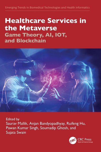 Saurav Mallik, Anjan Bandyopadhyay, Ruifeng Hu, Pawan Kumar Singh, Soumadip Ghosh, Sujata Swain - Healthcare Services in the Metaverse, Inbunden