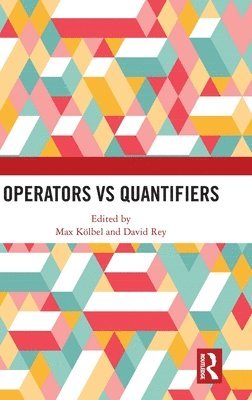 Max Kölbel, David Rey, Austria) Kolbel, Max (University of Vienna, Colombia) Rey, David (Universidad del Valle - Operators vs Quantifiers, Inbunden