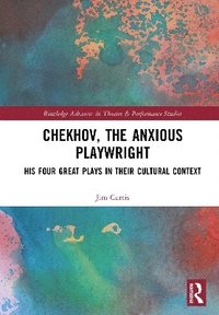 bokomslag Chekhov, The Anxious Playwright