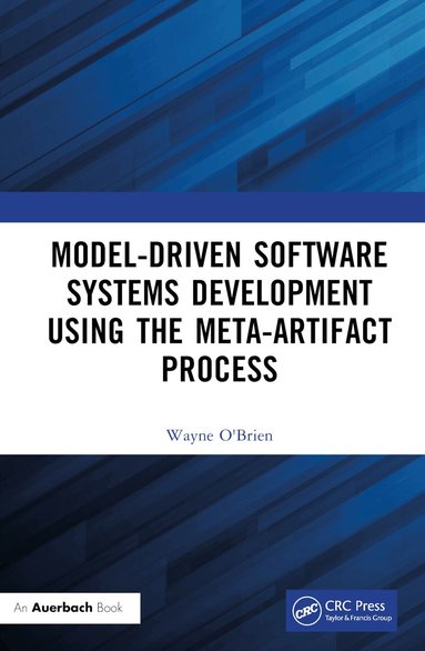 Wayne O'Brien - Model-Driven Software Systems Development Using the Meta-Artifact Process, Inbunden