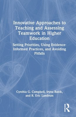 Innovative Approaches to Teaching and Assessing Teamwork in Higher Education 1