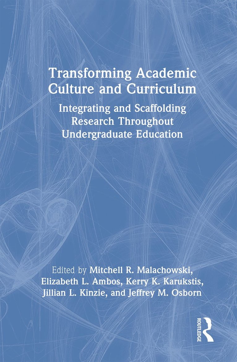Mitchell R. Malachowski, Elizabeth L. Ambos, Kerry K. Karukstis, Jillian L. Kinzie, Jeffrey M. Osborn - Transforming Academic Culture and Curriculum, Inbunden