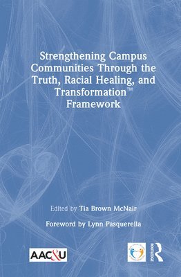 Strengthening Campus Communities Through the Truth, Racial Healing, and Transformation Framework