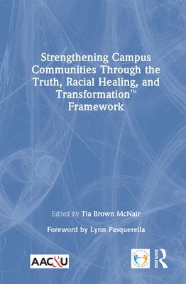 Strengthening Campus Communities Through the Truth, Racial Healing, and Transformation Framework 1