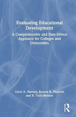 Carol A. Hurney, Bonnie B. Mullinix, R. Todd Benson - Evaluating Educational Development, Inbunden