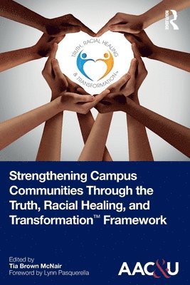 bokomslag Strengthening Campus Communities Through the Truth, Racial Healing, and Transformation Framework
