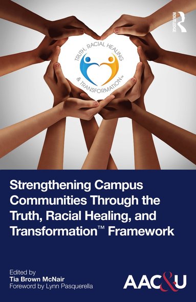 bokomslag Strengthening Campus Communities Through the Truth, Racial Healing, and Transformation Framework