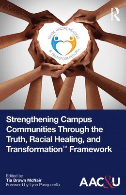 Strengthening Campus Communities Through the Truth, Racial Healing, and Transformation Framework 1